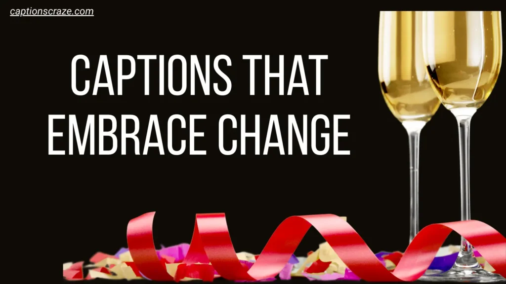 captions-that-embrace-change