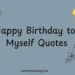 happy-birthday-to-myself-quotes