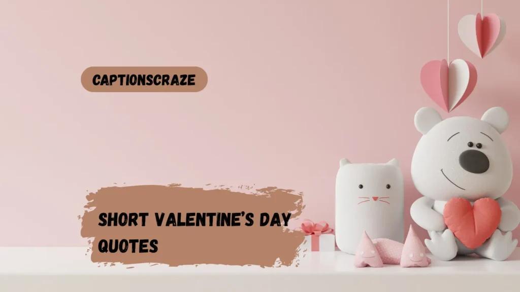 Short Valentine’s Day Quotes