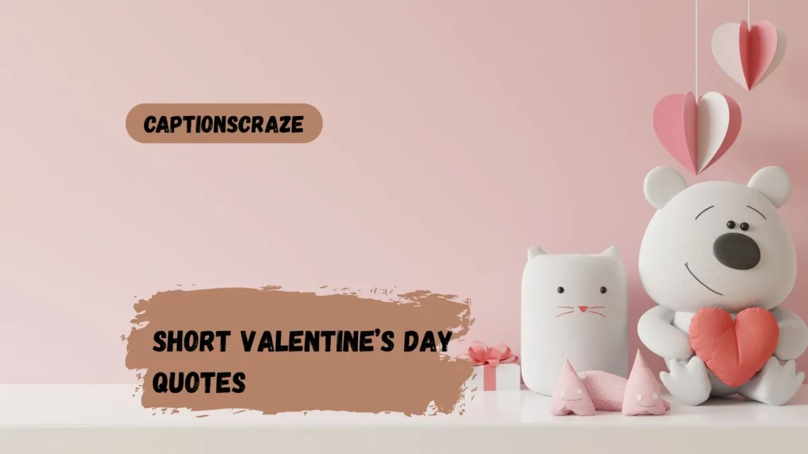 Short Valentine’s Day Quotes