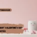 Short Valentine’s Day Quotes