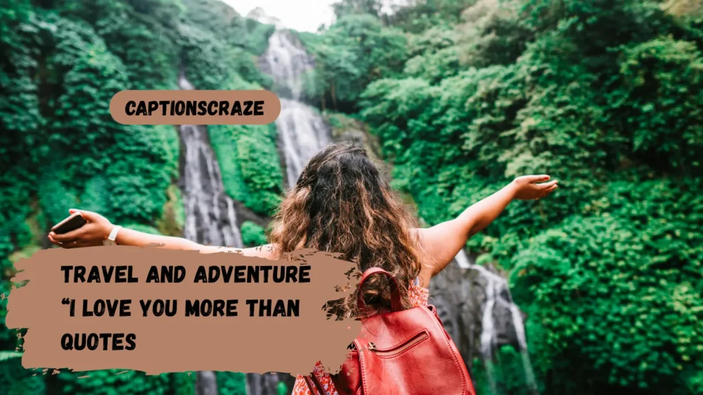 Travel and Adventure “I Love You More Than” Quotes