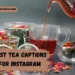 best-tea-captions-for-instagram