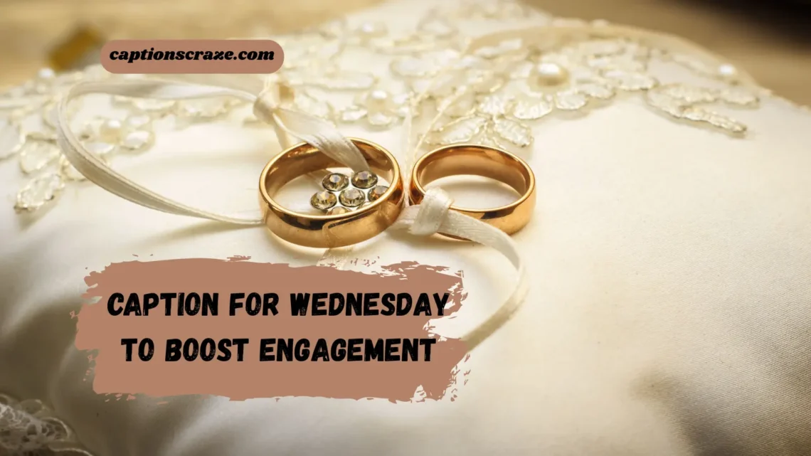 Best Caption for Wednesday to Boost Engagement