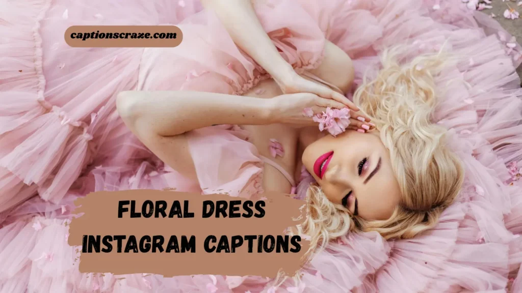 floral-dress-instagram-captions