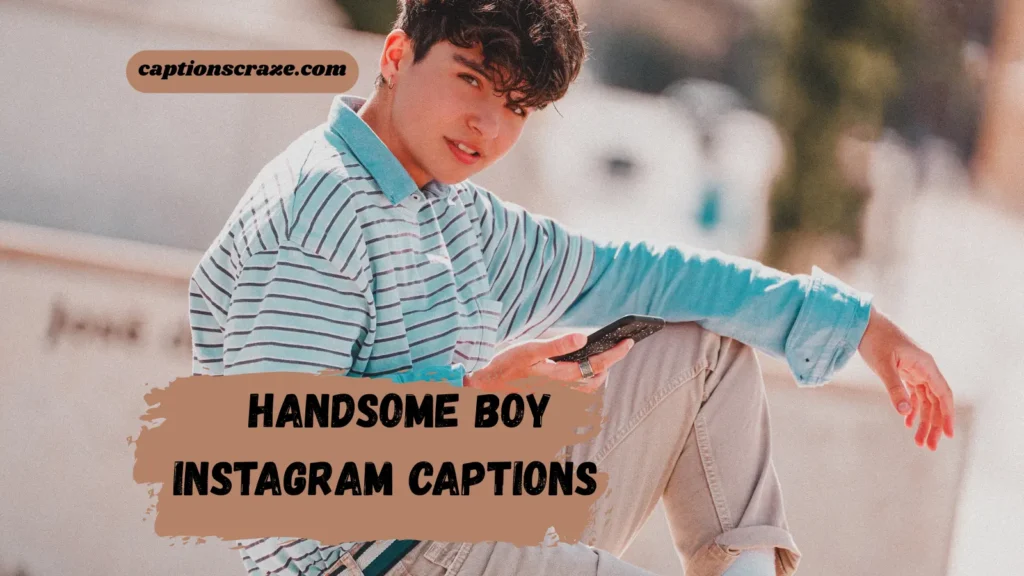 handsome-boy-instagram-captions