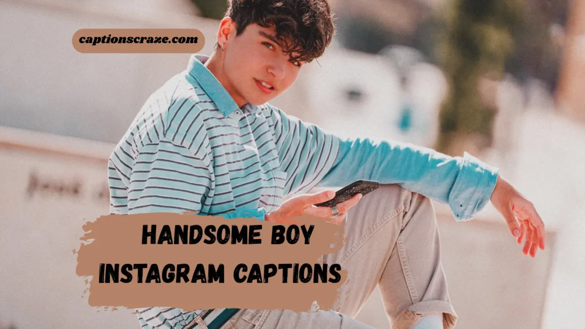 handsome-boy-instagram-captions