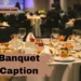 banquet-captions-for-instagram