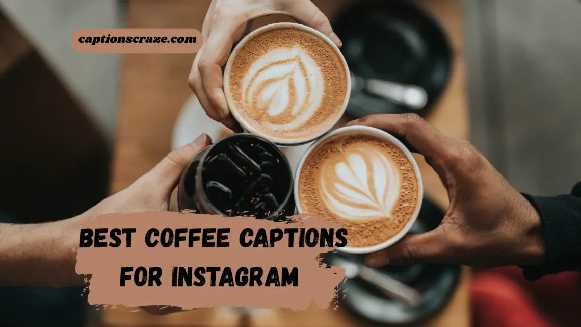 Best Coffee Captions for Instagram