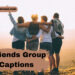 Friends Group Captions for Instagram